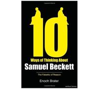 Ten Ways Of Thinking About Samuel Beckett