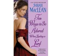 Ten Ways to Be Adored When Landing a Lord: When a Determined Lady with Dangerous Secrets Meets an Eligible Lord in a Funny Regency Romance of Passionate Love
