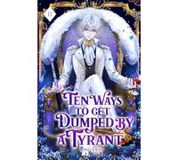 Ten Ways to Get Dumped by a Tyrant: Volume II (Light Novel)