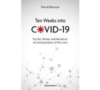 Ten weeks into covid 19 Pascal Blanqué (Auteur)