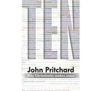 Ten: Why Christianity Makes Sense Pritchard, John (Auteur)