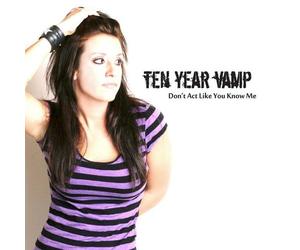Ten Year Vamp - Don't Act Like You Know Me