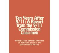 Ten Years After 9/11: A Report from the 9/11 Commission Chairmen