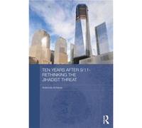 Ten Years After 911 Rethinking the Jihadist Threat by Acharya Arabinda Nanyang Technological University Singapore Hardcover Book Acharya Arabinda Nanyang Technological University Singapore (Auteur)