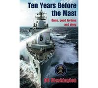 Ten Years Before The Mast: Guns, Good Fortune And Glory