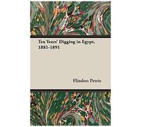 Ten Years' Digging In Egypt, 1881-1891