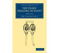 Ten Years Digging in Egypt - William Matthew Flinders Petrie - Cambridge University Press - Livre en Anglais - Paperback William Matthew Flinders PetrieWilliam Matthew Flinders Petrie (Auteur)