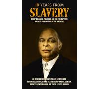 Ten Years From Slavery: The Story of Bishop William Edward Fuller, Sr.