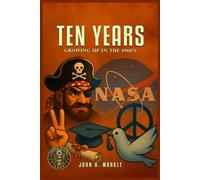 TEN YEARS: Growing Up In The 1960's