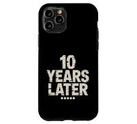 Ten Years Later Fête d'anniversaire Amusante pour 10 Ans Coque pour iPhone 11 Pro