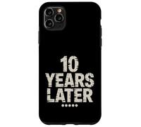 Ten Years Later Fête d'anniversaire Amusante pour 10 Ans Coque pour iPhone 11 Pro Max