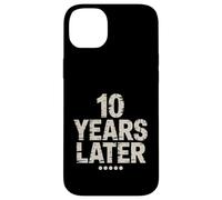 Ten Years Later Fête d'anniversaire Amusante pour 10 Ans Coque pour iPhone 14 Plus
