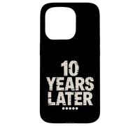 Ten Years Later Fête d'anniversaire Amusante pour 10 Ans Coque pour iPhone 15 Pro