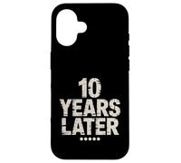 Ten Years Later Fête d'anniversaire Amusante pour 10 Ans Coque pour iPhone 16