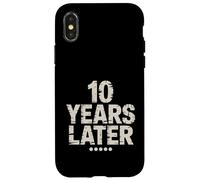 Ten Years Later Fête d'anniversaire Amusante pour 10 Ans Coque pour iPhone X/XS