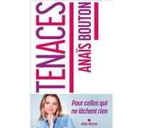 Anaïs Bouton – Tenaces – Pour celles qui ne lâchent rien – Broché