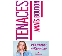 Anaïs Bouton – Tenaces – Pour celles qui ne lâchent rien – Broché