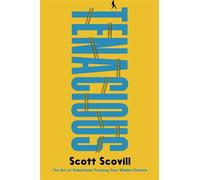Tenacious The Art of Relentlessly Pursuing Your Wildest Dreams - Scott Scovill - Forefront Books - ebook (ePub) - Livre