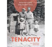 Tenacity: Stories from a Family of the Twentieth Century