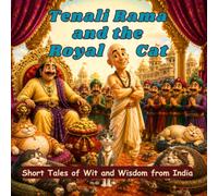 Tenali Rama and the Royal Cat: Short Tales of Wit and Wisdom from India