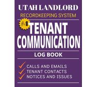 Tenant Communication Log Book for Utah Landlords Book 4: Record Phone Calls, Emails, Notices, Complaints, and Documentation