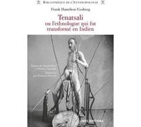 Tenatsali ou l'ethnologue qui fut transformé en Indien Franck Hamilton Cushing (Auteur), Éléonore Devevey (Traduction)