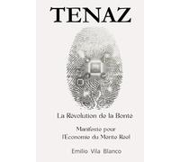 TENAZ: La Révolution de la Bonté : Manifeste pour l'Économie du Mérite Réel