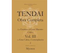 Tendai: Obras Completas: Los Escritos del Gran Maestro Chih-i Vol. III-2 - Gran Calma y Contemplación (Maka Shikan Vol. 2)