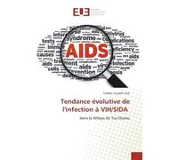 Tendance evolutive de l'infection A VIH/SIDA Dans la Wilaya de Tizi-Ouzou - Fadhila Toudeft - Universitaires Europeennes - broché - Etude