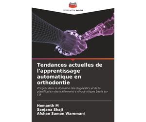 Tendances actuelles de l'apprentissage automatique en orthodontie: Progrès dans le domaine des diagnostics et de la planification des traitements orthodontiques basés sur l'IA