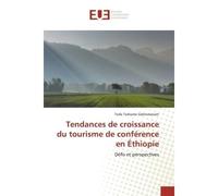 Tendances de croissance du tourisme de conférence en Éthiopie Défis et perspectives - Tesfa Teshome Gebremariam - Universitaires Europeennes - broché - Livre