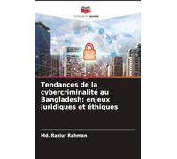 Tendances de la cybercriminalité au Bangladesh: enjeux juridiques et éthiques