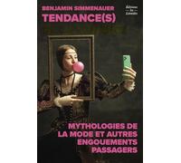 Tendances : mythologies de la mode et autres engouements passagers