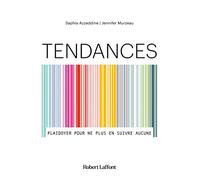 Jennifer Murzeau & Saphia Azzeddine – Tendances : Plaidoyer pour ne plus en suivre aucune
