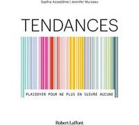 Tendances - Plaidoyer Pour Ne Plus En Suivre Aucune