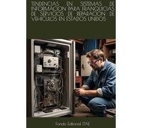 TENDENCIAS EN SISTEMAS DE INFORMACION PARA FRANQUICIAS DE SERVICIOS DE REPARACION DE VEHICULOS EN ESTADOS UNIDOS