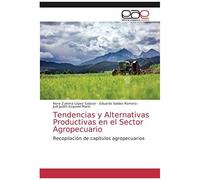 Tendencias Y Alternativas Productivas En El Sector Agropecuario