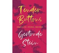 Tender Buttons - Objects. Food. Rooms.;With An Introduction By Sherwood Anderson