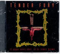 Tender Fury - If Anger Were Soul I'd Be Jame