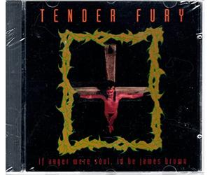 Tender Fury - If Anger Were Soul I'd Be Jame