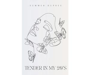 Tender in my 20's words from my early twenties written by the sea meant for the soul