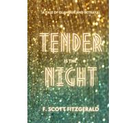 Tender is the Night: A Tale of Glamour and Betrayal: Premium Annotated Edition with Psychological Analysis and Historical Context