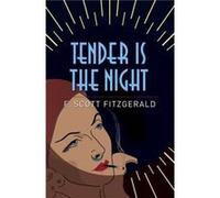 Tender is the Night by F. Scott Fitzgerald F Scott Fitzgerald (Auteur)