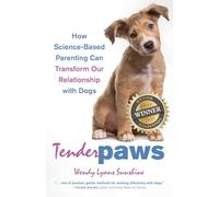 Tender Paws: How Science-Based Parenting Can Transform Our Relationship with Dogs