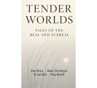 Tender Worlds: Tales of the Real and Surreal