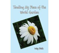 Tending My Piece Of The World Garden