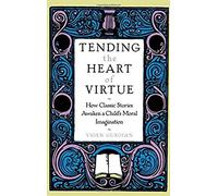 Tending The Heart Of Virtue