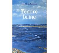 Tendre baïne - Jean Pierre Passaquet - Librinova - broché - Roman