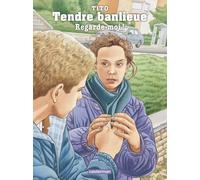 Tendre banlieue Regarde-moi ! - Tito - Casterman - cartonné - Bande dessinée jeunesse