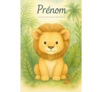Tendre Compagnon - Carnet de suivi bébé 0-6 mois - Lion: Journal de bord quotidien pour jeunes parents - Suivi repas, siestes, soins, premières fois - Couverture thème Lion